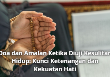 Doa dan Amalan Ketika Diuji Kesulitan Hidup: Kunci Ketenangan dan Kekuatan Hati