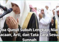 Doa Qunut Subuh Lengkap: Niat, Bacaan, Arti, dan Tata Cara Sesuai Sunnah