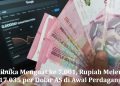 IHSG Dibuka Menguat ke 7.001, Rupiah Melemah ke Rp17.035 per Dolar AS di Awal Perdagangan