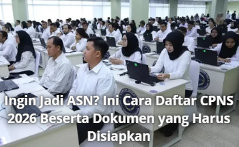 Ingin Jadi ASN? Ini Cara Daftar CPNS 2026 Beserta Dokumen yang Harus Disiapkan