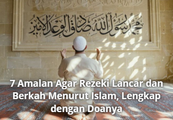 7 Amalan Agar Rezeki Lancar dan Berkah Menurut Islam, Lengkap dengan Doanya