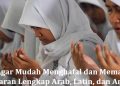 Doa Agar Mudah Menghafal dan Memahami Pelajaran Lengkap Arab, Latin, dan Artinya