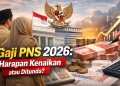 Gaji PNS 2026 Naik atau Tidak? Ini Fakta Terbaru yang Wajib Diketahui ASN!