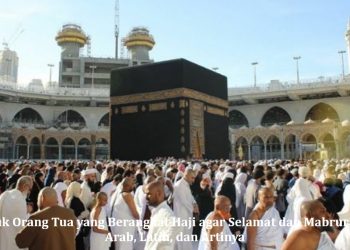 Doa untuk Orang Tua yang Berangkat Haji agar Selamat dan Mabrur Lengkap Arab, Latin, dan Artinya