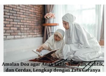 Amalan Doa agar Anak Lahir Tampan, Cantik, dan Cerdas, Lengkap dengan Tata Caranya
