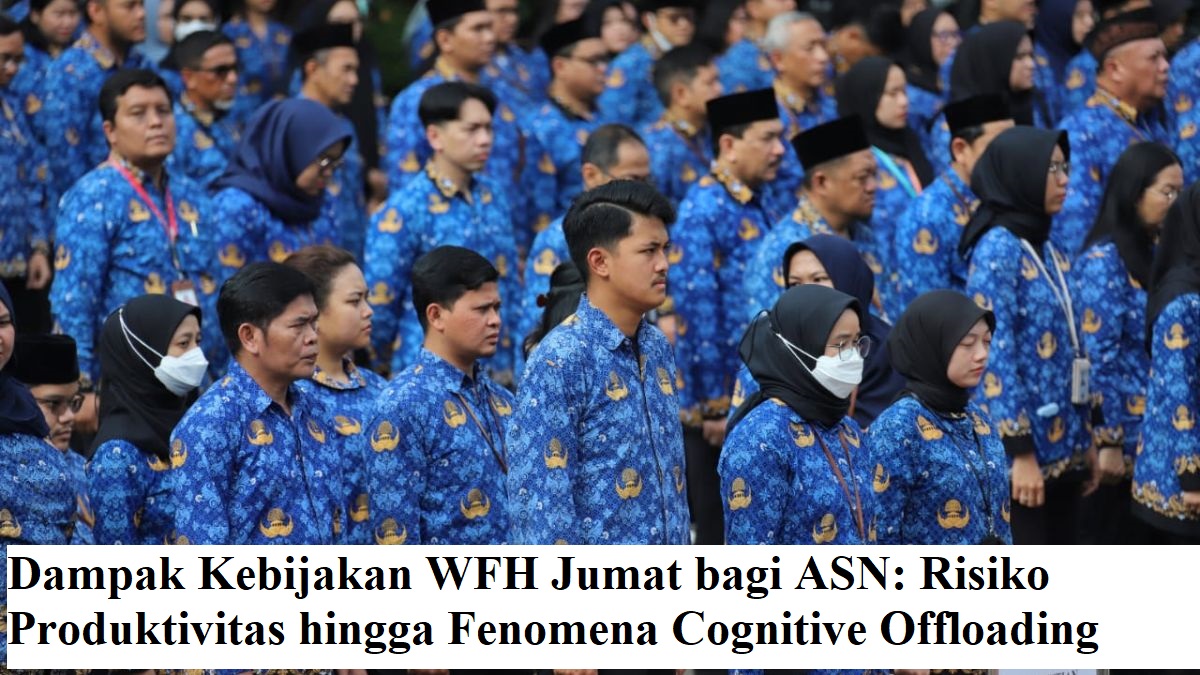 Dampak Kebijakan WFH Jumat bagi ASN: Risiko Produktivitas hingga Fenomena Cognitive Offloading