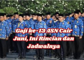 Gaji ke-13 ASN Cair Juni, Ini Rincian dan Jadwalnya