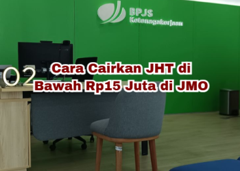 Cara Cairkan JHT di Bawah Rp15 Juta di JMO