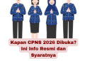 Kapan CPNS 2026 Dibuka? Ini Info Resmi dan Syaratnya