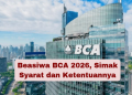 Beasiwa BCA 2026, Simak Syarat dan Ketentuannya