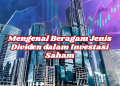 Mengenal Beragam Jenis Dividen dalam Investasi Saham