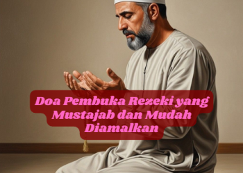 Doa Pembuka Rezeki yang Mustajab dan Mudah Diamalkan
