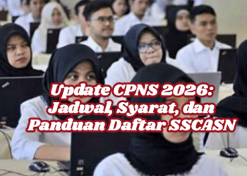 Update CPNS 2026: Jadwal, Syarat, dan Panduan Daftar SSCASN