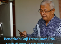 Benarkah Gaji Pensiunan PNS Naik di 2026? Cek Faktanya