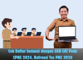 Cek Daftar Instansi dengan SKB CAT Pada CPNS 2024, Refrensi Tes PNS 2026