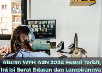 Aturan WFH ASN 2026 Resmi Terbit, Ini Isi Surat Edaran dan Lampirannya