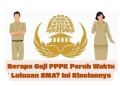 Berapa Gaji PPPK Paruh Waktu Lulusan SMA? Ini Rinciannya