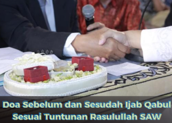 Doa Sebelum dan Sesudah Ijab Qabul Sesuai Tuntunan Rasulullah SAW