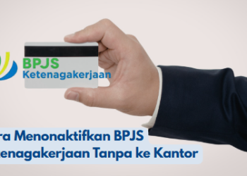 Cara Menonaktifkan BPJS Ketenagakerjaan Tanpa ke Kantor