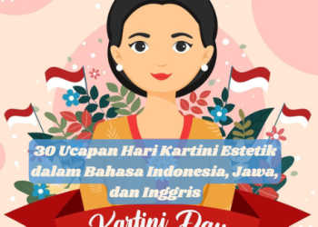 30 Ucapan Hari Kartini Estetik dalam Bahasa Indonesia, Jawa, dan Inggris