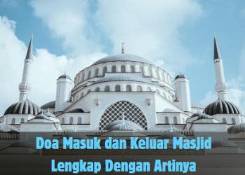 Doa Masuk dan Keluar Masjid Lengkap Dengan Artinya