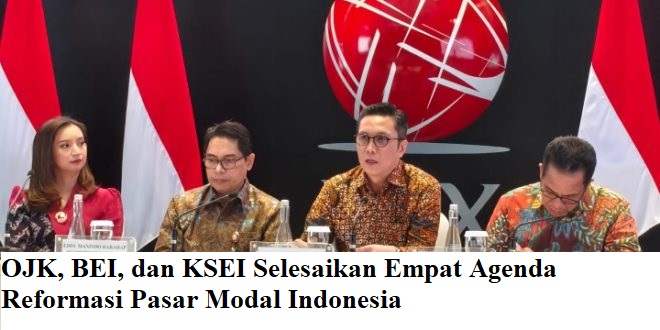 OJK, BEI, dan KSEI Selesaikan Empat Agenda Reformasi Pasar Modal Indonesia