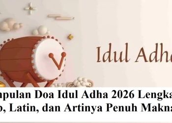 Kumpulan Doa Idul Adha 2026 Lengkap: Arab, Latin, dan Artinya Penuh Makna
