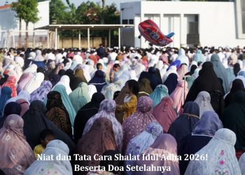 Niat dan Tata Cara Shalat Idul Adha 2026! Beserta Doa Setelahnya