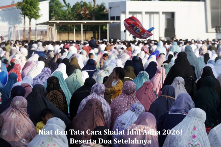 Niat dan Tata Cara Shalat Idul Adha 2026! Beserta Doa Setelahnya