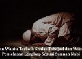 Kapan Waktu Terbaik Shalat Tahajud dan Witir, Ini Penjelasan Lengkap Sesuai Sunnah Nabi