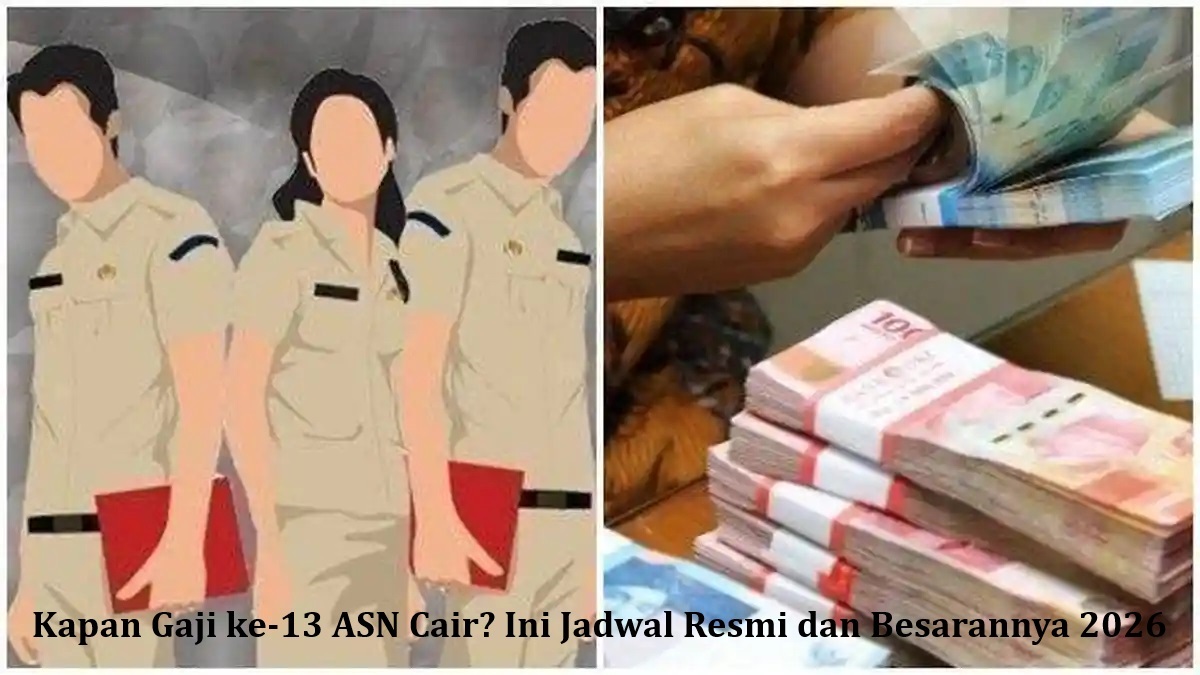Kapan Gaji ke-13 ASN Cair? Ini Jadwal Resmi dan Besarannya 2026