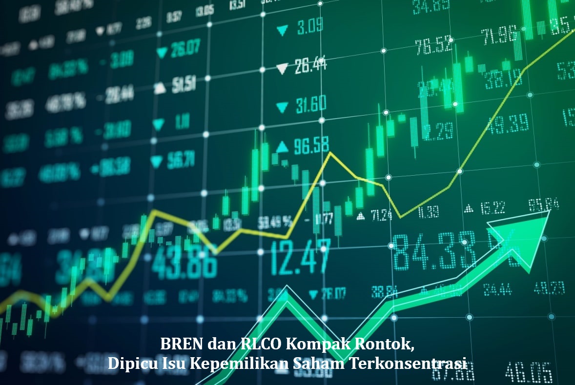BREN dan RLCO Kompak Rontok, Dipicu Isu Kepemilikan Saham Terkonsentrasi