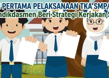 Pelaksanaan TKA SMP 2026 Dimulai, Ini Jadwal dan Tips Sukses dari Mendikdasmen