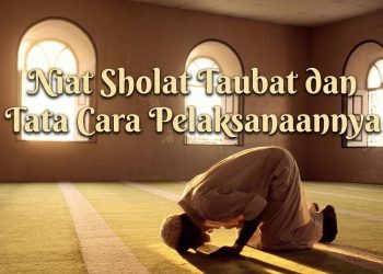 Niat Sholat Taubat dan Tata Cara Pelaksanaannya