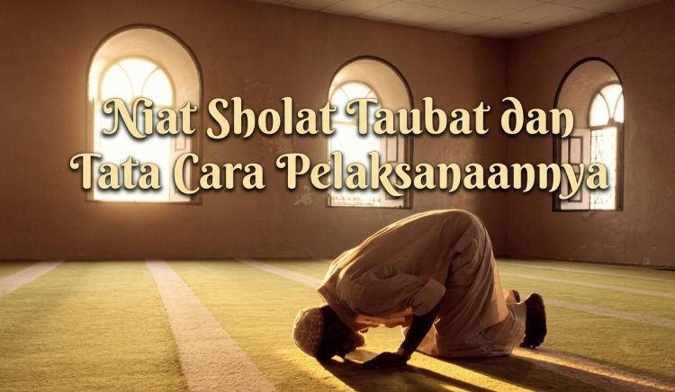 Niat Sholat Taubat dan Tata Cara Pelaksanaannya