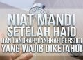 Niat Mandi Setelah Haid dan Langkah-langkah Bersuci yang Wajib Diketahui
