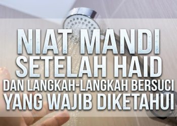 Niat Mandi Setelah Haid dan Langkah-langkah Bersuci yang Wajib Diketahui