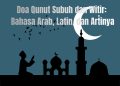 Doa Qunut Subuh dan Witir: Bahasa Arab, Latin, dan Artinya
