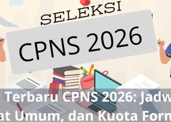 Info Terbaru CPNS 2026: Jadwal, Syarat Umum, dan Kuota Formasi