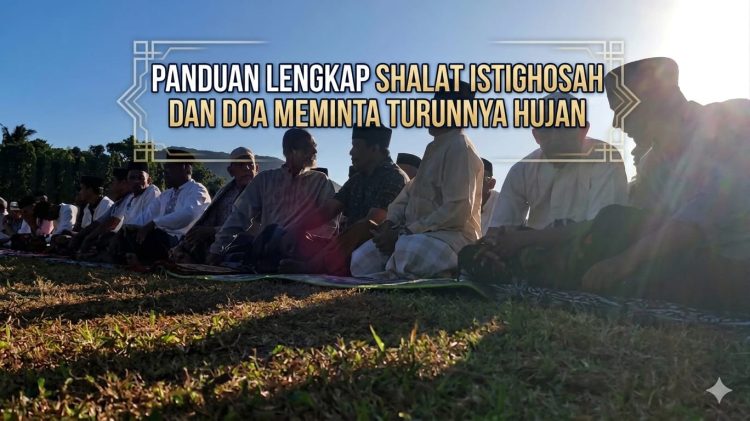 Panduan Lengkap Shalat Istighosah dan Doa Meminta Turunnya Hujan
