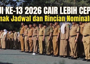 Gaji ke-13 2026 Cair Lebih Cepat? Simak Jadwal dan Rincian Nominalnya