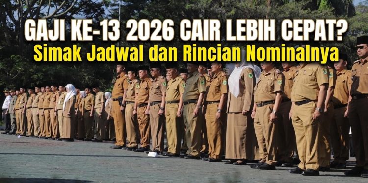 Gaji ke-13 2026 Cair Lebih Cepat? Simak Jadwal dan Rincian Nominalnya