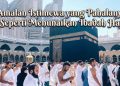 Amalan Istimewa yang Pahalanya Seperti Menunaikan Ibadah Haji