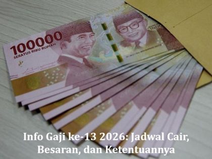 Info Gaji ke-13 2026: Jadwal Cair, Besaran, dan Ketentuannya