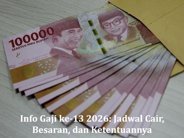 Info Gaji ke-13 2026: Jadwal Cair, Besaran, dan Ketentuannya