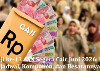 Gaji ke-13 ASN Segera Cair Juni 2026: Ini Jadwal, Komponen, dan Besarannya