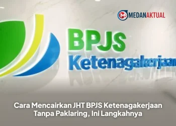 Cara Mencairkan JHT BPJS Ketenagakerjaan Tanpa Paklaring, Simak Syarat dan Prosedurnya