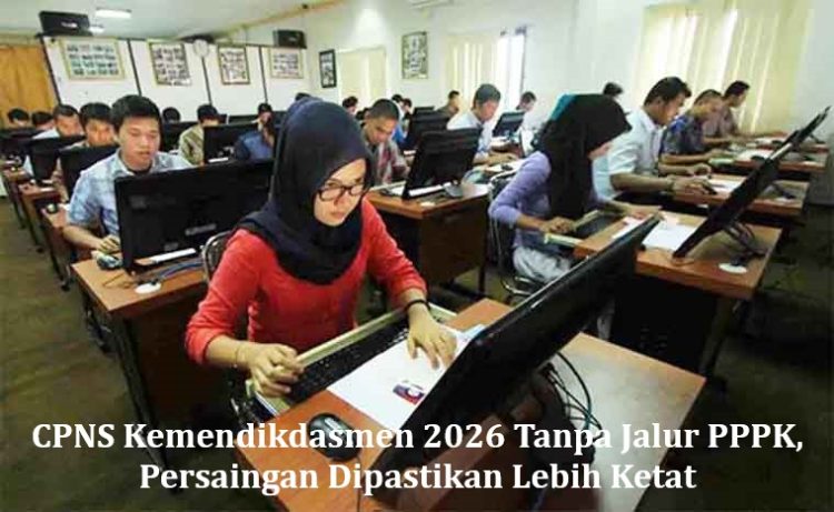 CPNS Kemendikdasmen 2026 Tanpa Jalur PPPK, Persaingan Dipastikan Lebih Ketat
