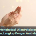 Doa Menghadapi Ujian Pelajaran dan Kehidupan, Lengkap Dengan Arab dan Artinya