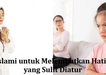 Doa Islami untuk Melembutkan Hati Anak yang Sulit Diatur
